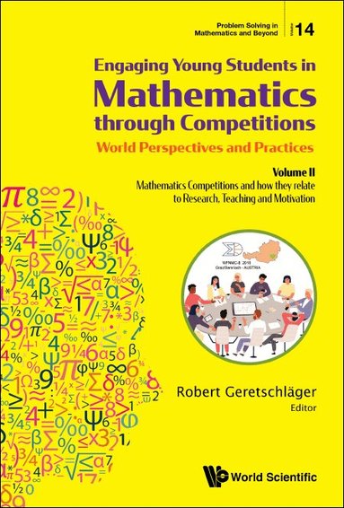 Geretschlager Robert, Robert Geretschläger - ENGAGING YOUNG STUDENTS IN MATHEMATICS THROUGH COMPETITIONS - WORLD PERSPECTIVES AND PRACTICES: VOLUME II - MATHEMATICS COMPETITIONS AND HOW THEY RELATE TO RESEARCH, TEACHING AND MOTIVATION, Inbunden