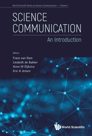 Dam Frans Van, Frans van Dam, Liesbeth de Bakker, Anne M Dijkstra, Eric A Jensen - SCIENCE COMMUNICATION: AN INTRODUCTION, Inbunden