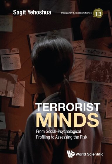 Sagit Yehoshua - TERRORIST MINDS: FROM SOCIAL-PSYCHOLOGICAL PROFILING TO ASSESSING THE RISK, Inbunden