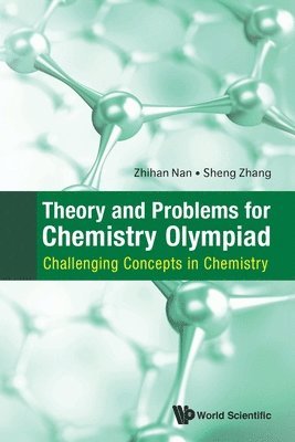 Theory And Problems For Chemistry Olympiad: Challenging Concepts In Chemistry 1