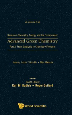 bokomslag Advanced Green Chemistry - Part 2: From Catalysis To Chemistry Frontiers