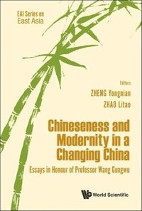 bokomslag Chineseness And Modernity In A Changing China: Essays In Honour Of Professor Wang Gungwu