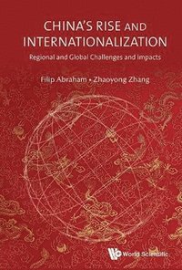 bokomslag China's Rise And Internationalization: Regional And Global Challenges And Impacts