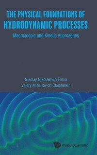 bokomslag Physical Foundations Of Hydrodynamic Processes, The: Macroscopic And Kinetic Approaches