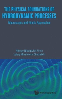 Physical Foundations Of Hydrodynamic Processes, The: Macroscopic And Kinetic Approaches 1