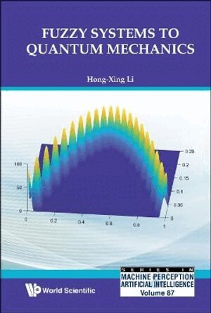 Hong-Xing Li - FUZZY SYSTEMS TO QUANTUM MECHANICS, Inbunden