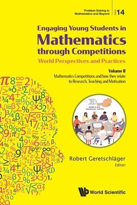 Engaging Young Students In Mathematics Through Competitions - World Perspectives And Practices: Volume Ii - Mathematics Competitions And How They Relate To Research, Teaching And Motivation 1