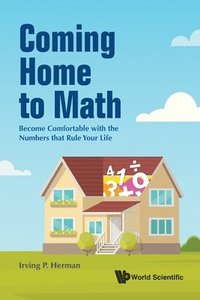 bokomslag Coming Home To Math: Become Comfortable With The Numbers That Rule Your Life