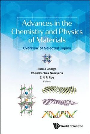 George Subi J, GEORGE SUBI J, Subi J George, Chandrabhas Narayana, C N R Rao, India) George, Subi J (Jawaharlal Nehru Centre For Advanced Scientific Research, India) Narayana, Chandrabhas (Jawaharlal Nehru Centre For Advanced Scientific Research, India) Rao, C N R (Jawaharlal Nehru Centre For Advanced Scientific Research & Indian Inst Of Science, Bangalore - Advances In The Chemistry And Physics Of Materials: Overview Of Selected Topics, Inbunden