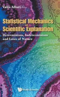 bokomslag Statistical Mechanics And Scientific Explanation: Determinism, Indeterminism And Laws Of Nature