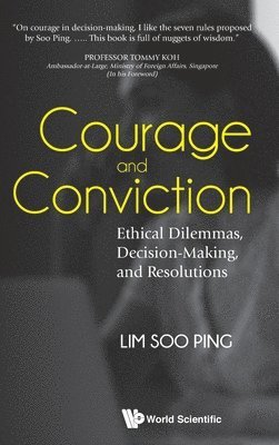 Soo Ping Lim, S'pore) Lim, Soo Ping (S'pore Management Univ, LIM SOO PING, Lim Soo Ping - Courage And Conviction: Ethical Dilemmas, Decision-making, And Resolutions, Inbunden