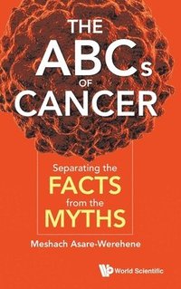 bokomslag Abcs Of Cancer, The: Separating The Facts From The Myths