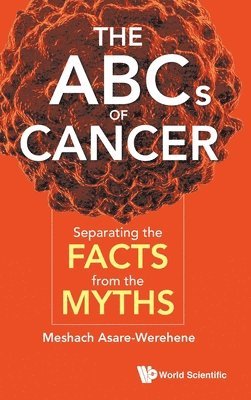 bokomslag Abcs Of Cancer, The: Separating The Facts From The Myths