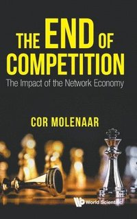 bokomslag End Of Competition, The: The Impact Of The Network Economy