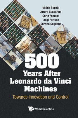 500 Years After Leonardo Da Vinci Machines: Towards Innovation And Control 1