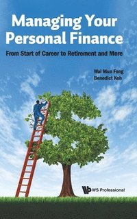 bokomslag Managing Your Personal Finance: From Start Of Career To Retirement And More