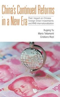 bokomslag China's Continued Reforms In A New Era: Their Impact On Chinese Foreign Direct Investments And Rmb Internationalization