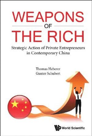 bokomslag Weapons Of The Rich. Strategic Action Of Private Entrepreneurs In Contemporary China