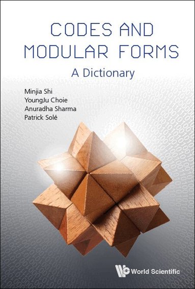 Minjia Shi, YoungJu Choie, Anuradha Sharma, Patrick Solé - CODES AND MODULAR FORMS: A DICTIONARY, Inbunden