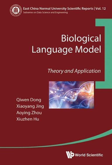 Qiwen Dong, Xiaoyang Jing, Aoying Zhou, Xiuzhen Hu - BIOLOGICAL LANGUAGE MODEL: THEORY AND APPLICATION, Inbunden