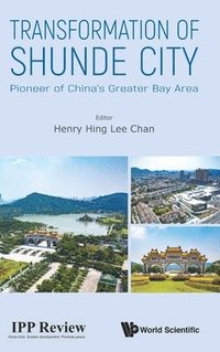 bokomslag Transformation Of Shunde City: Pioneer Of China's Greater Bay Area