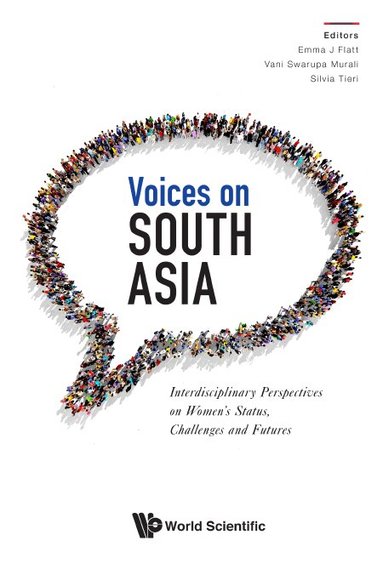 Flatt Emma J, Emma J Flatt, Vani Swarupa Murali, Silvia Tieri - VOICES ON SOUTH ASIA: INTERDISCIPLINARY PERSPECTIVES ON WOMEN'S STATUS, CHALLENGES AND FUTURES, Inbunden