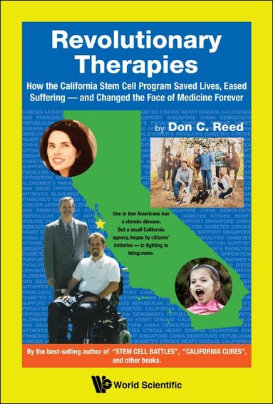 Don C Reed - REVOLUTIONARY THERAPIES: HOW THE CALIFORNIA STEM CELL PROGRAM SAVED LIVES, EASED SUFFERING - AND CHANGED THE FACE OF MEDICINE FOREVER, Inbunden