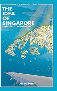 bokomslag Idea Of Singapore, The: Smallness Unconstrained