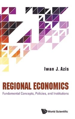 Iwan J Azis - REGIONAL ECONOMICS: FUNDAMENTAL CONCEPTS, POLICIES, AND INSTITUTIONS, Inbunden. Tillgänglighet: Lägg i varukorg