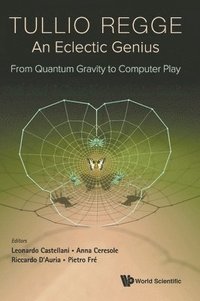 bokomslag Tullio Regge: An Eclectic Genius: From Quantum Gravity To Computer Play