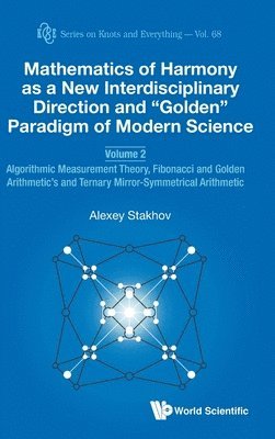 Mathematics Of Harmony As A New Interdisciplinary Direction And &quot;Golden&quot; Paradigm Of Modern Science - Volume 2: Algorithmic Measurement Theory, Fibonacci And Golden Arithmetic's And Ternary 1