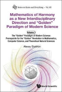 bokomslag Mathematics Of Harmony As A New Interdisciplinary Direction And &quot;Golden&quot; Paradigm Of Modern Science-volume 3:the &quot;Golden&quot; Paradigm Of Modern Science: Prerequisite For The
