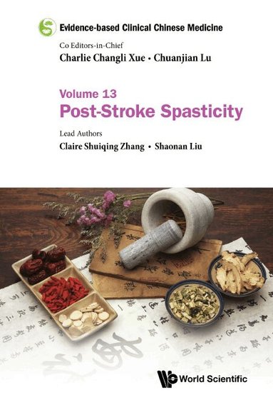 Claire Shuiqing Zhang, Shaonan Liu - EVIDENCE-BASED CLINICAL CHINESE MEDICINE - VOLUME 13: POST-STROKE SPASTICITY, Inbunden
