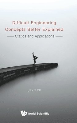 bokomslag Difficult Engineering Concepts Better Explained: Statics And Applications