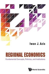 bokomslag Regional Economics: Fundamental Concepts, Policies, And Institutions