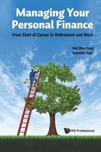 bokomslag Managing Your Personal Finance: From Start Of Career To Retirement And More