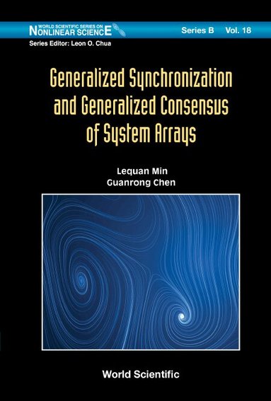 Lequan Min, Guanrong Chen - GENERALIZED SYNCHRONIZATION AND GENERALIZED CONSENSUS OF SYSTEM ARRAYS, Inbunden