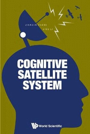 Jianjun Zhang, Jing Li - COGNITIVE SATELLITE SYSTEM, Inbunden