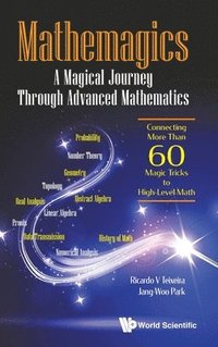 bokomslag Mathemagics: A Magical Journey Through Advanced Mathematics - Connecting More Than 60 Magic Tricks To High-level Math