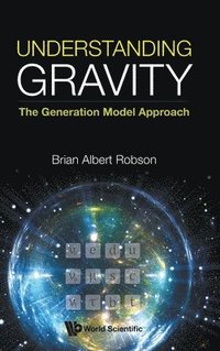 bokomslag Understanding Gravity: The Generation Model Approach
