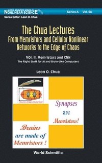 bokomslag Chua Lectures, The: From Memristors And Cellular Nonlinear Networks To The Edge Of Chaos - Volume Ii. Memristors And Cnn: The Right Stuff For Ai And Brain-like Computers
