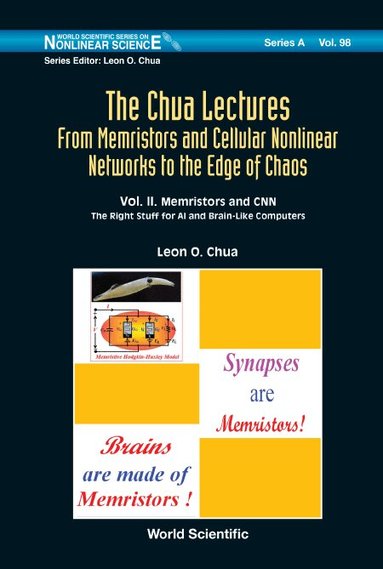 Leon O Chua - CHUA LECTURES, THE: FROM MEMRISTORS AND CELLULAR NONLINEAR NETWORKS TO THE EDGE OF CHAOS - VOLUME II. MEMRISTORS AND CNN: THE RIGHT STUFF FOR AI AND BRAIN-LIKE COMPUTERS, Inbunden