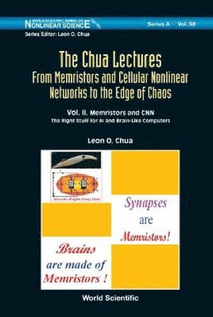 Leon O Chua, Usa) Chua, Leon O (Univ Of California, Berkeley, Leon O. Chua, CHUA LEON O, Chua Leon O - Chua Lectures, The: From Memristors And Cellular Nonlinear Networks To The Edge Of Chaos - Volume Ii. Memristors And Cnn: The Right Stuff For Ai And Brain-like Computers, Inbunden