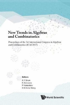 SHUM K P, Shum K P, Kar Ping Shum, Efim Zelmanov, Pavel Kolesnikov, Anita S M Wong, China) Shum, Kar Ping (Yunnan Univ, Usa) Zelmanov, Efim (Univ Of California, San Diego, Russia) Kolesnikov, Pavel (Sobolev Inst Of Mathematics, Hong Kong) Wong, Anita S M (The Open Univ Of Hong Kong - New Trends In Algebras And Combinatorics - Proceedings Of The Third International Congress In Algebras And Combinatorics (Icac2017), Inbunden