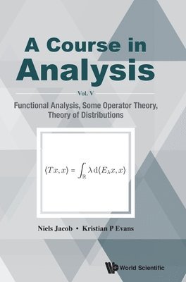 bokomslag Course In Analysis, A - Vol V: Functional Analysis, Some Operator Theory, Theory Of Distributions