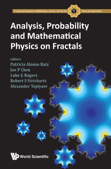 Ruiz Patricia Alonso, Patricia Alonso Ruiz, Joe P Chen, Luke G Rogers, Robert S Strichartz, Alexander Teplyaev - ANALYSIS, PROBABILITY AND MATHEMATICAL PHYSICS ON FRACTALS, Inbunden