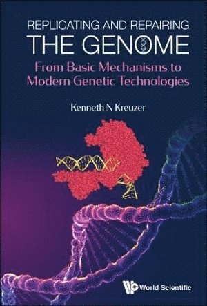 Kenneth N Kreuzer, Usa) Kreuzer, Kenneth N (Duke Univ, Kenneth N. Kreuzer, KREUZER KENNETH N, Kreuzer Kenneth N - Replicating And Repairing The Genome: From Basic Mechanisms To Modern Genetic Technologies, Inbunden
