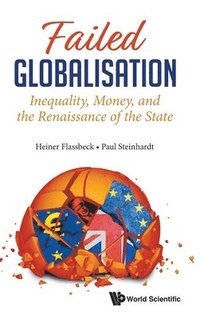 bokomslag Failed Globalisation: Inequality, Money, And The Renaissance Of The State