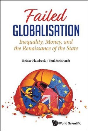 Failed Globalisation: Inequality, Money, And The Renaissance Of The State