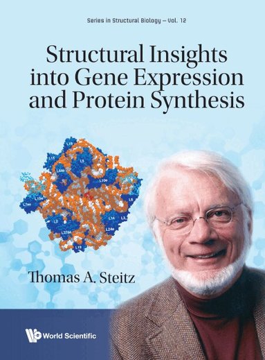 Thomas A Steitz - STRUCTURAL INSIGHTS INTO GENE EXPRESSION AND PROTEIN SYNTHESIS, Inbunden